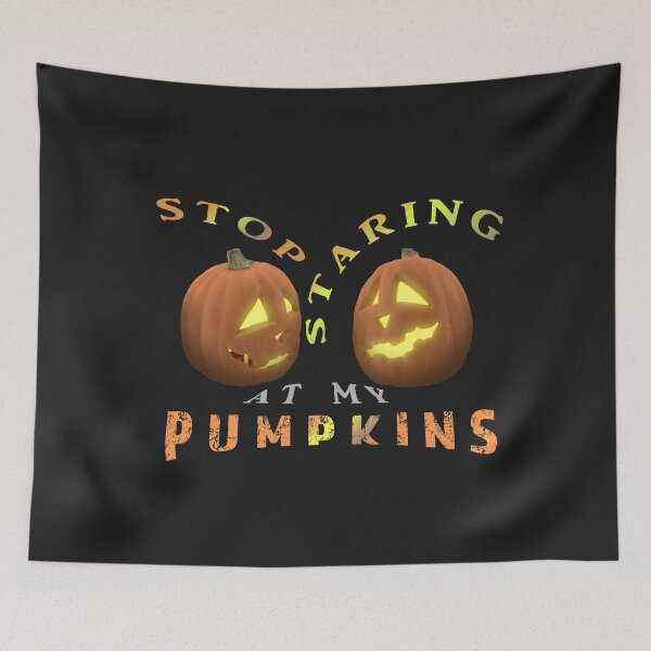 Item preview, Stop Staring At My Pumpkins designed and sold by david parry.
