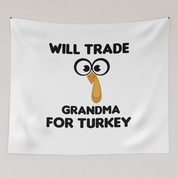 Item preview, Will Trade Grandma For Turkey designed and sold by imaneless.