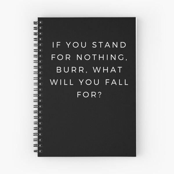 Item preview, Hamilton: If You Stand for Nothing, Burr, What Will You Fall For? designed and sold by The Long's Way Home.