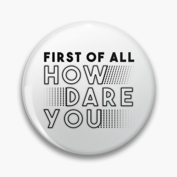 Item preview, First of all how dare you designed and sold by FifthGArtist.