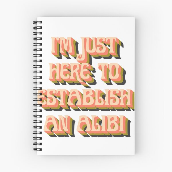 Item preview, I'm Just Here to Establish an Alibi designed and sold by Howersage.
