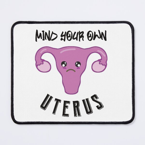 Item preview, Mind Your Own Uterus A Woman's Right to Choose designed and sold by MimsTees.