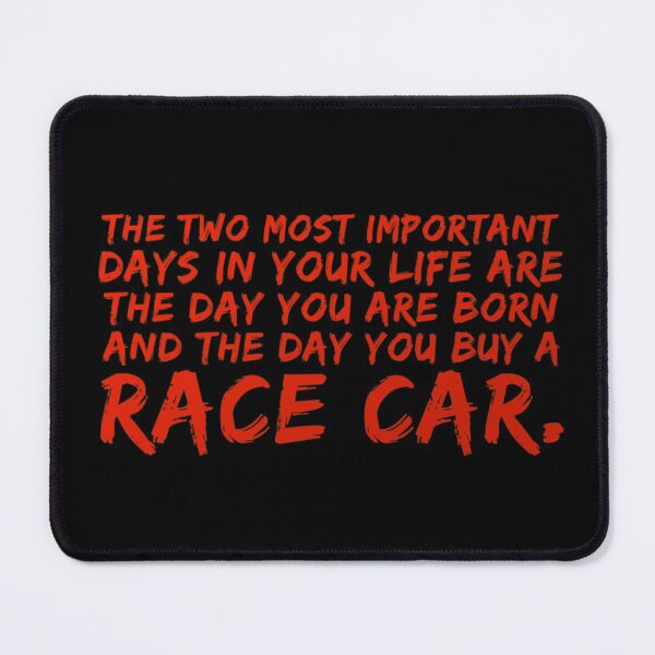 Item preview, The Two Most Important Days in your Life are the Day you are Born and the Day you buy a Race Car. designed and sold by CarantinedChaos.