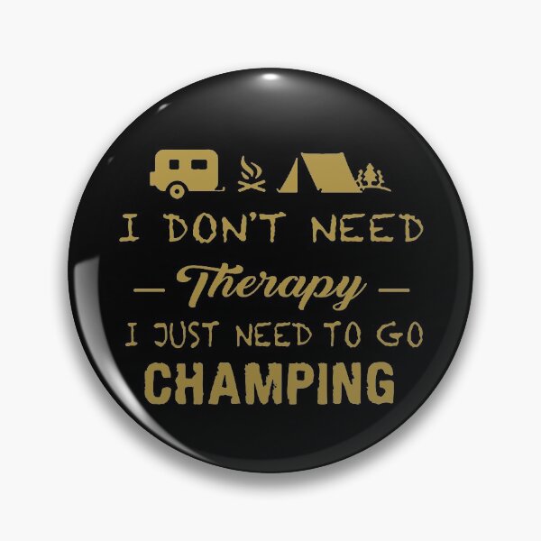Item preview, Camping Therapy Camper Tent Caravan I dont need therapy i just need to go camping Apparel Essential Motivation Inspiration Joy Mood  designed and sold by DesignByHeartUK.