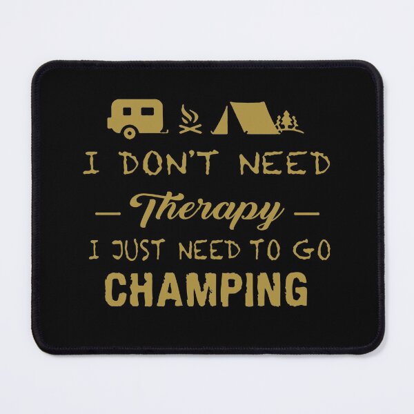 Item preview, Camping Therapy Camper Tent Caravan I dont need therapy i just need to go camping Apparel Essential Motivation Inspiration Joy Mood designed and sold by DesignByHeartUK.