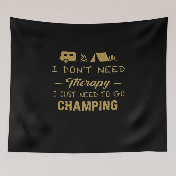 Item preview, Camping Therapy Camper Tent Caravan I dont need therapy i just need to go camping Apparel Essential Motivation Inspiration Joy Mood  designed and sold by DesignByHeartUK.
