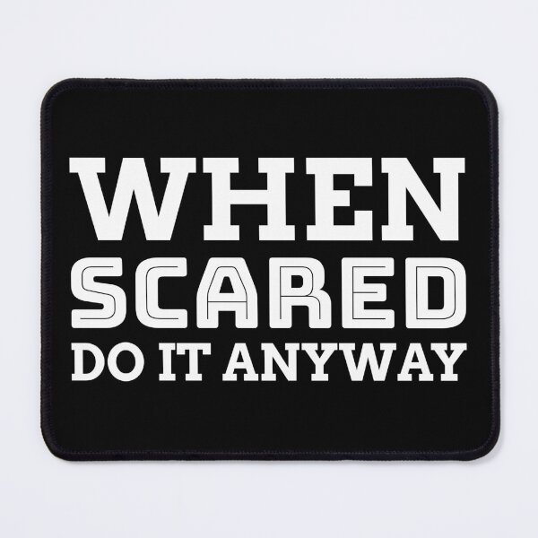 Item preview, When Scared Do It Anyway designed and sold by CarantinedChaos.