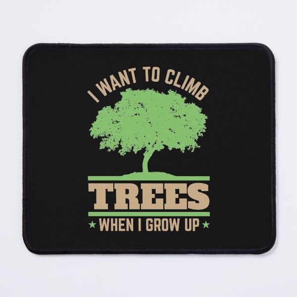 Item preview, Arborist Arboriculture I Want To Climb Trees When I Grow Up designed and sold by jaygo.