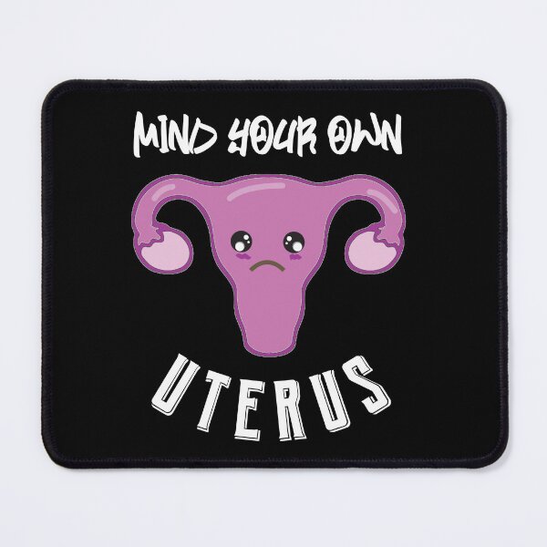 Item preview, Mind Your Own Uterus A Woman's Right to Choose designed and sold by MimsTees.