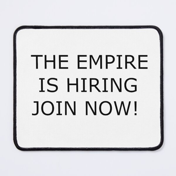 Item preview, The EMPIRE IS HIRING JOIN NOW designed and sold by Hardcore-Heroes.