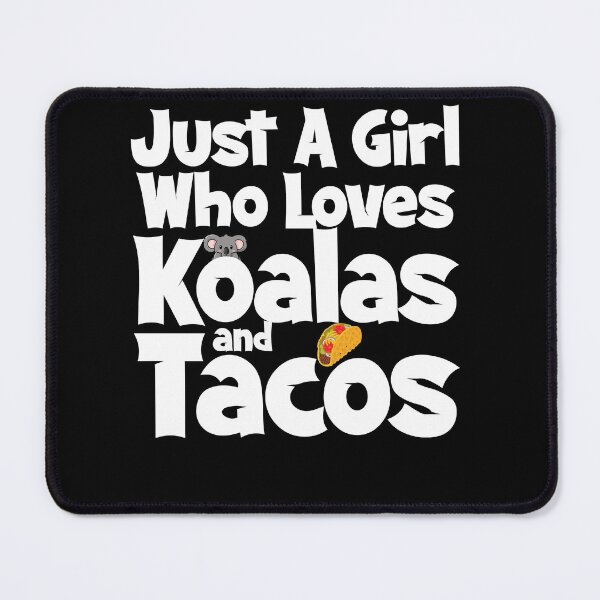 Item preview, Just A Girl Who Loves Koalas and tacos designed and sold by AG-World00.