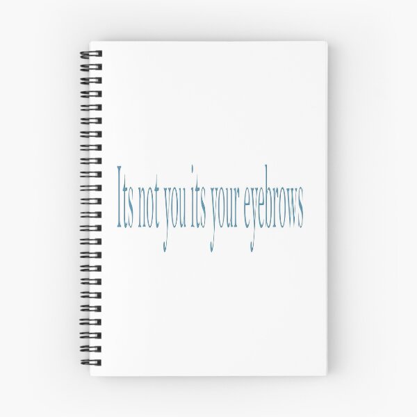 Item preview, It's not you its your eyebrows designed and sold by Swigalicious.