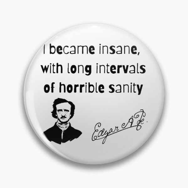 Item preview, I became insane, with long intervals of horrible sanity. Edgar A Poe designed and sold by SkyAfterDusk.
