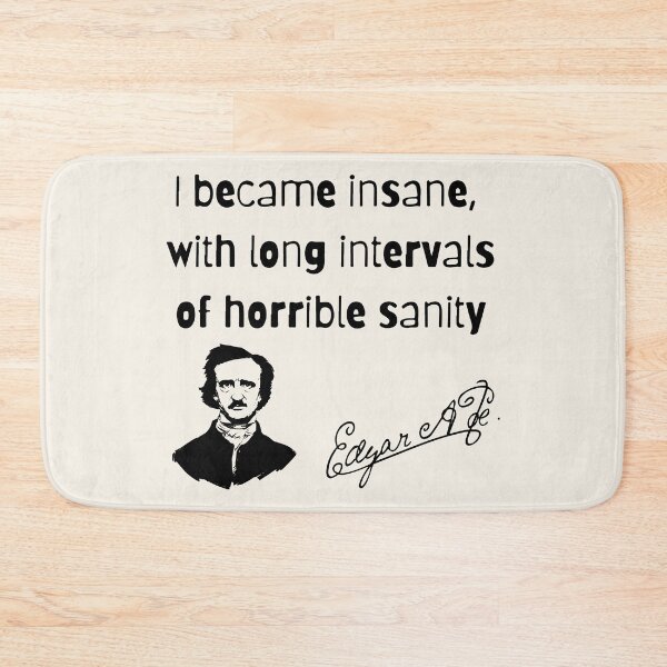 Item preview, I became insane, with long intervals of horrible sanity. Edgar A Poe designed and sold by SkyAfterDusk.