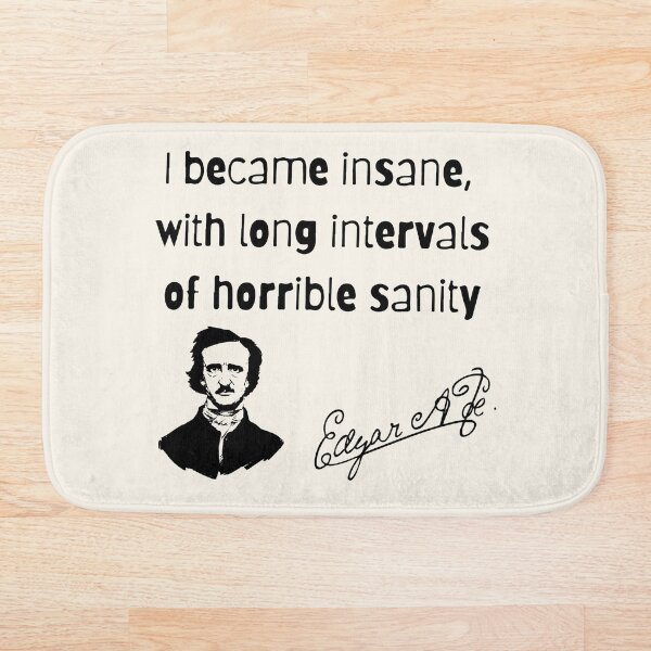 Item preview, I became insane, with long intervals of horrible sanity. Edgar A Poe designed and sold by SkyAfterDusk.