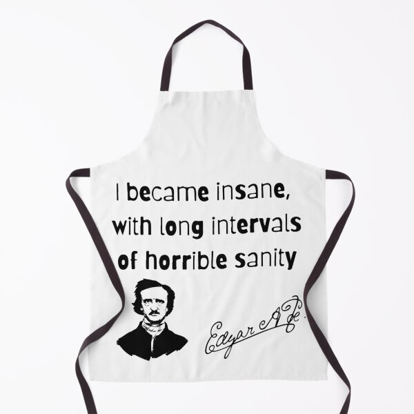 Item preview, I became insane, with long intervals of horrible sanity. Edgar A Poe designed and sold by SkyAfterDusk.