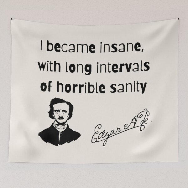 Item preview, I became insane, with long intervals of horrible sanity. Edgar A Poe designed and sold by SkyAfterDusk.