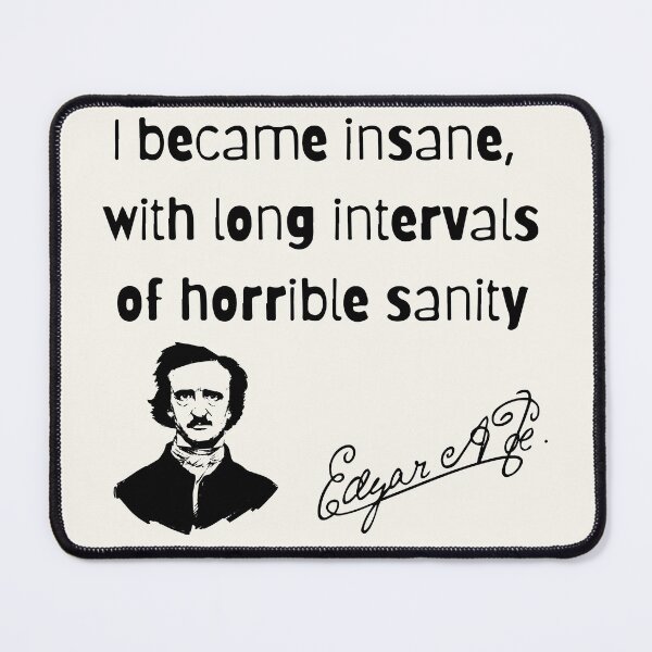 Item preview, I became insane, with long intervals of horrible sanity. Edgar A Poe designed and sold by SkyAfterDusk.