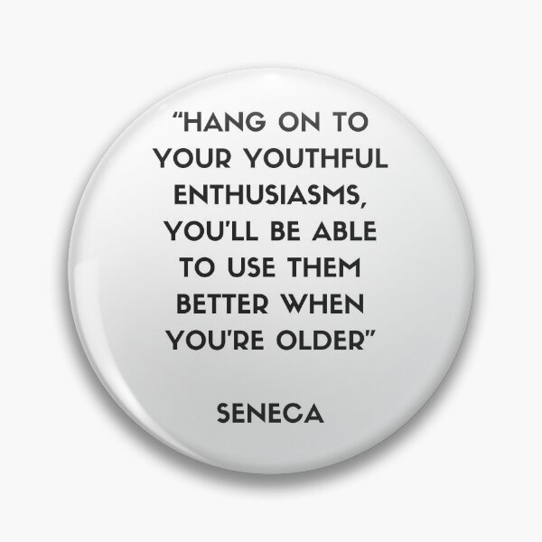 Item preview, Stoic Philosophy Quote - Seneca - “Hang on to your youthful enthusiasms – you'll be able to use them better when you're older.” designed and sold by Inspirationmotivation.
