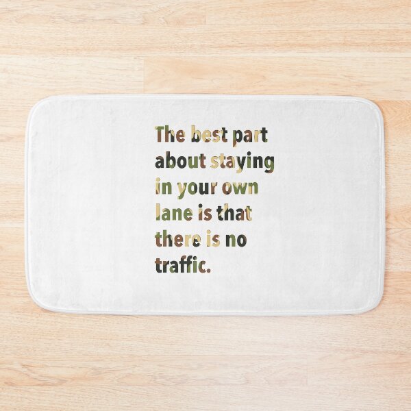 Item preview, Quote- The best part about staying in your own lane is that there is no traffic designed and sold by sourceoflife.