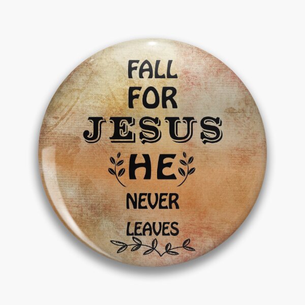 Item preview, Fall for Jesus he never leaves, Jesus he never leaves designed and sold by Alice-Elgawi.