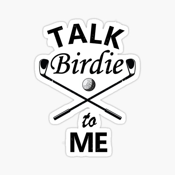 "bad birdie golf ,Talk Birdie to Me Funny Golf TShirt" Sticker for