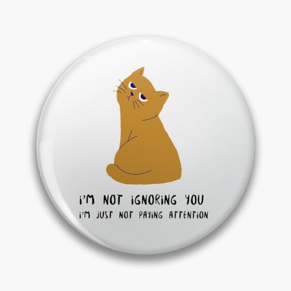 Item preview, I'm Not Ignoring You I'm just not paying attention designed and sold by Analee & K.