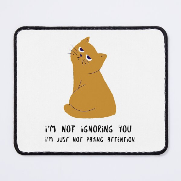 Item preview, I'm Not Ignoring You I'm just not paying attention designed and sold by Analee & K.