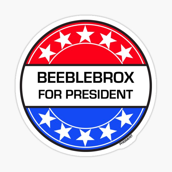 BEEBLEBROX FOR PRESIDENT Sticker