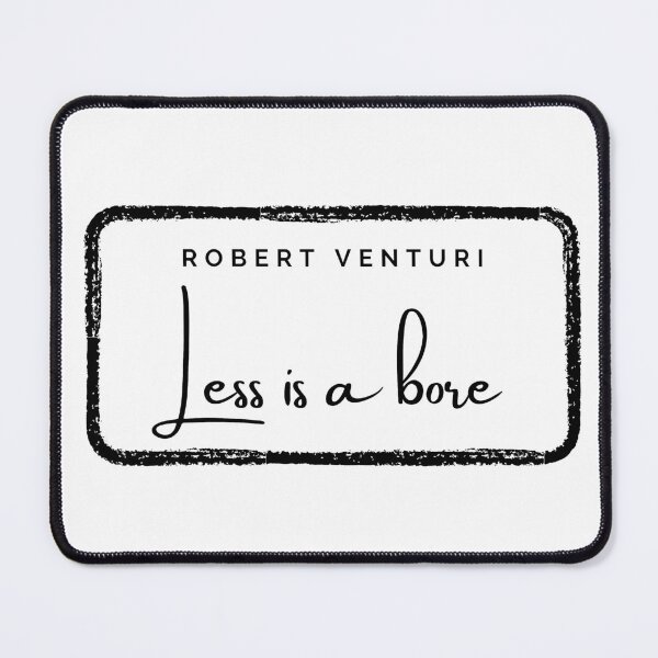 Item preview, Less is a bore, Robert Venturi - Architecture Quote designed and sold by SLGA-Designs.