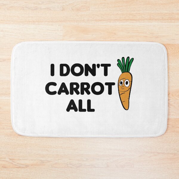 Item preview, I Don't Carrot All designed and sold by imaneless.
