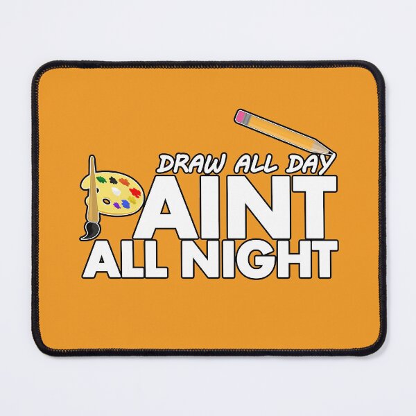 Item preview, Draw all day, Paint all night - Yellow designed and sold by Adamzworld.