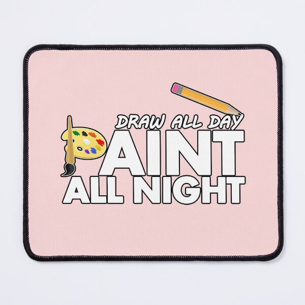 Item preview, Draw all day, Paint all night - Pink designed and sold by Adamzworld.