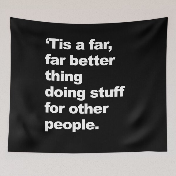Item preview, 'Tis a far, far better thing doing stuff for other people.  designed and sold by KBwiththeTees.