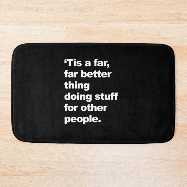 Item preview, 'Tis a far, far better thing doing stuff for other people.  designed and sold by KBwiththeTees.