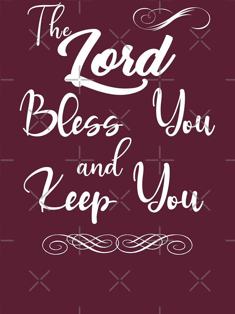 The Lord Bless You And Keep You Prayer T Shirt For Sale By Scott Tees Redbubble Numbers 9178