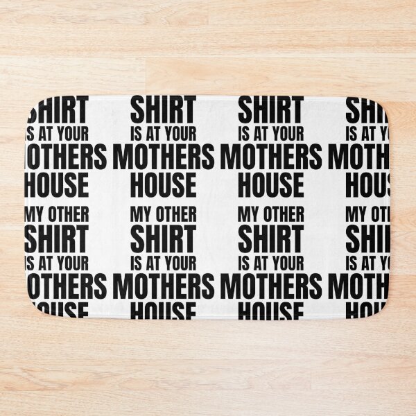 Item preview, My Other Shirt Is At Your Mothers House | Funny Office Party Jokes designed and sold by GravitiTees.