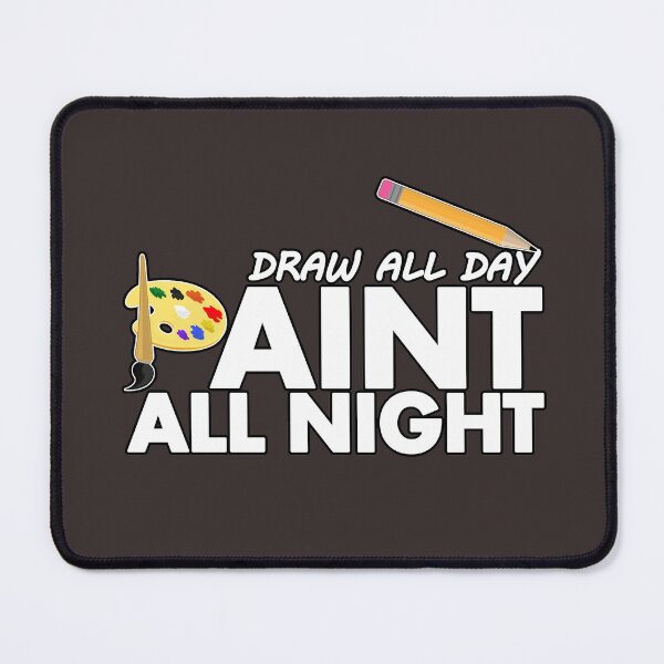 Item preview, Draw all day, Paint all night - Brown designed and sold by Adamzworld.