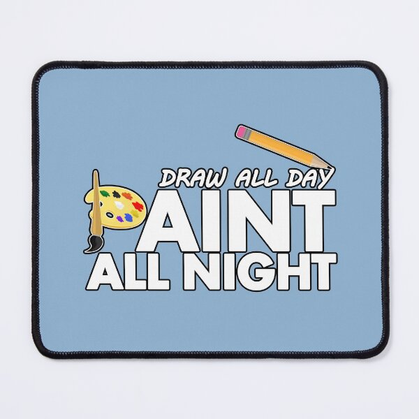 Item preview, Draw all day, Paint all night - Blue designed and sold by Adamzworld.