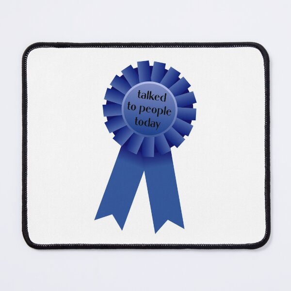 Item preview, Talked To People Today Blue Ribbon Award designed and sold by Martini-Four.