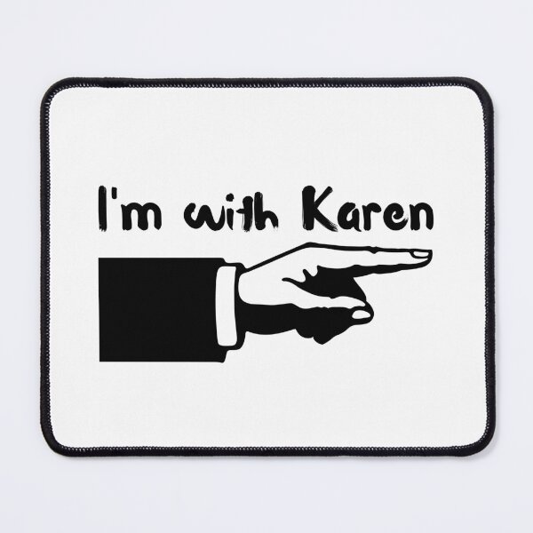 Item preview, I'm With Karen designed and sold by Buwon.