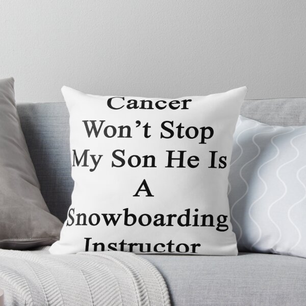 Item preview, Cancer Won't Stop My Son He Is A Snowboarding Instructor  designed and sold by supernova23.