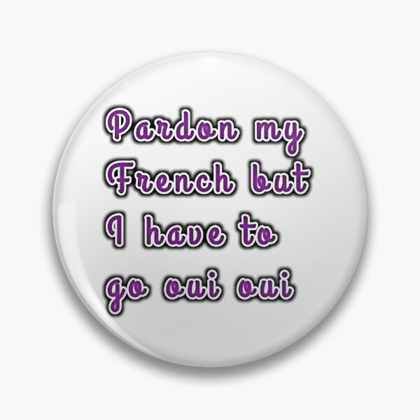 Item preview, I gotta pee (in French)  Stop I Couldve Dropped My Croissant designed and sold by Lepsipoo.