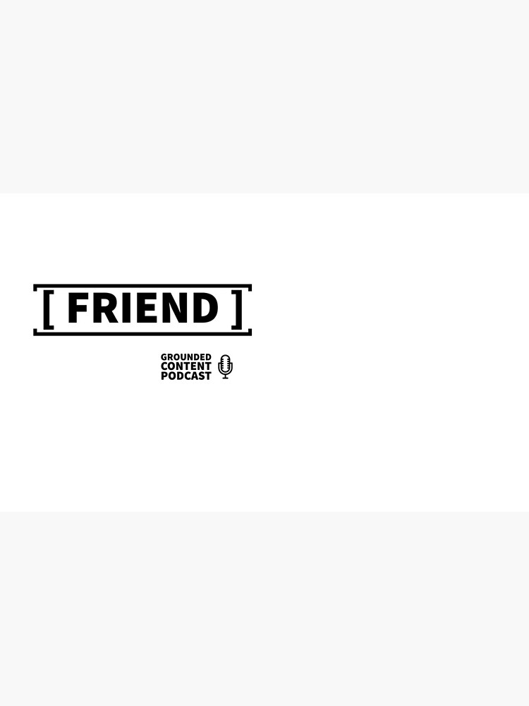 Friend / Grounded Content by madmotion