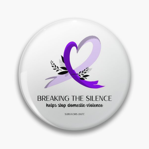 Breaking the Silence Helps Stop Domestic Violence (Survivors Unite) Pin