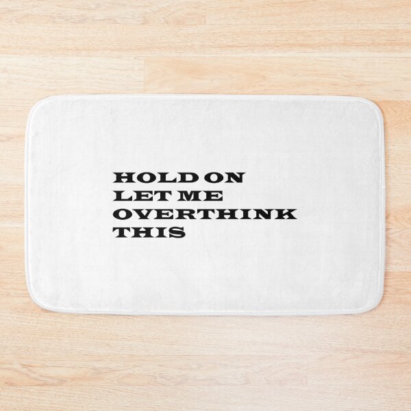 Item preview, HOLD ON  LET ME  OVERTHINK  THIS designed and sold by RagnarHouse.