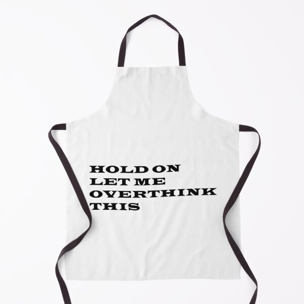 Item preview, HOLD ON LET ME OVERTHINK THIS designed and sold by RagnarHouse.
