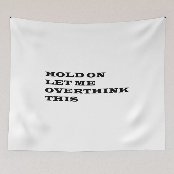 Item preview, HOLD ON  LET ME  OVERTHINK  THIS designed and sold by RagnarHouse.