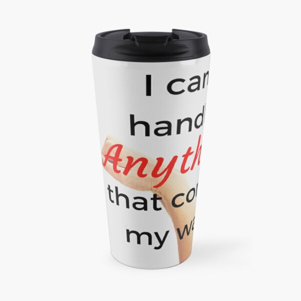 I Can Handle Anything That Comes My Way Travel Coffee Mug