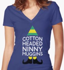Cotton Headed Ninny Muggins-t shirt Women's Fitted V-Neck T-Shirt